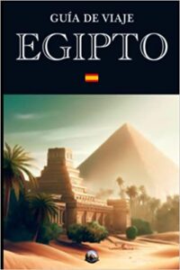 Guía de Viaje: Egipto (En Español) (Spanish Edition)