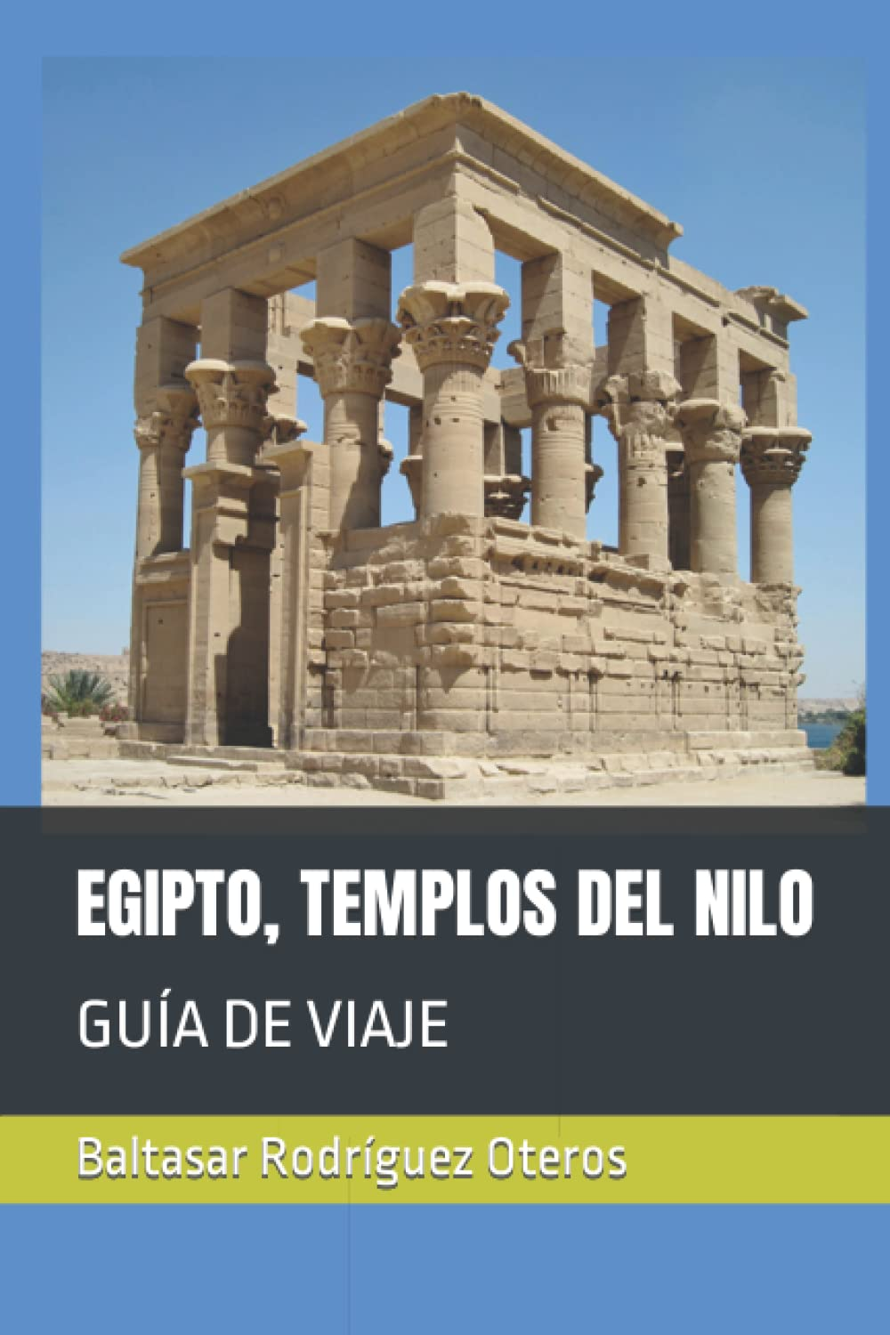 EGIPTO, TEMPLOS DEL NILO: GUÍA DE VIAJE (Spanish Edition)