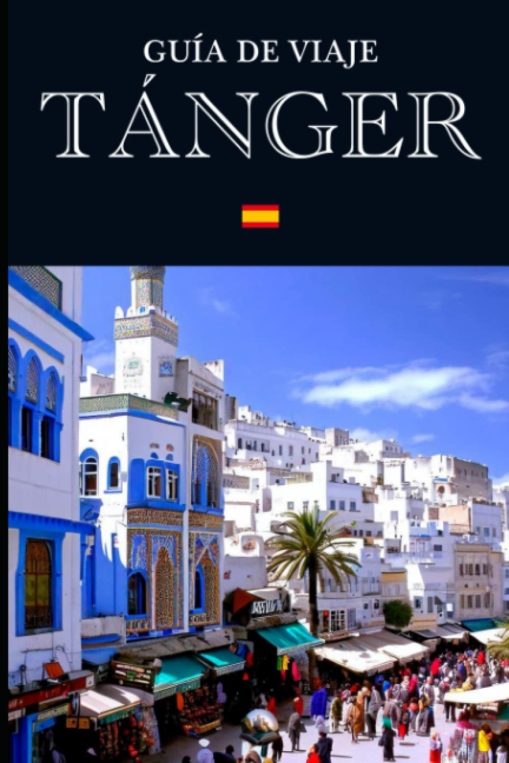 Guía de Viaje: Tánger (En Español) (Spanish Edition)