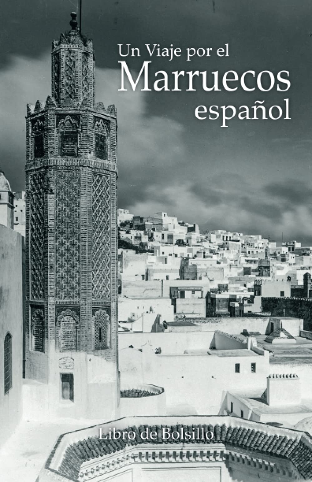 UN VIAJE POR EL MARRUECOS ESPAÑOL: Edición Libro de Bolsillo (Spanish Edition)