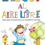 Libro: Juegos al aire libre: Manualidades, Actividades Sencillas Y Experimentos Divertidos: Más de 60 juegos para todas las edades por Laura Marina Díaz