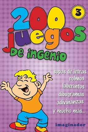 Libro: 200 juegos de ingenio 3: Sopas de letras, colmos, laberintos, dibugramas, adivinanzas y mucho más por Luciana Gogni