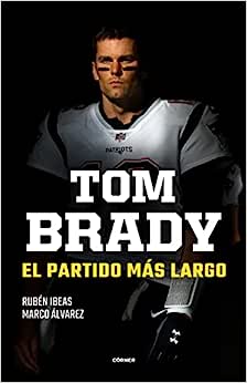 Tom Brady. El Partido Más Largo