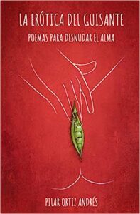 Libro: La erótica del guisante: Poemas para desnudar el alma por Pilar Ortiz Andrés