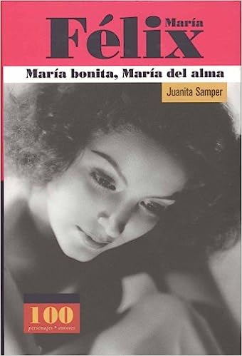 María Félix: María Bonita, María del Alma