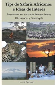 Tips de safaris africanos e ideas de interés: Aventuras en Tanzania, Maasai Mara, Kilimanjaro y Serengeti