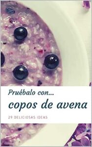 Pruébalo...copos de avena: 29 Deliciosas Ideas