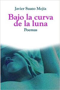 Libro: Bajo la curva de la luna: Poemas por Javier Suazo Mejías