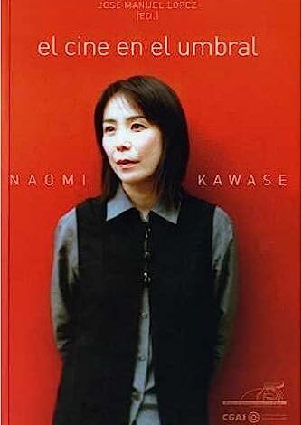 Naomi Kawase: El Cine En El Umbral