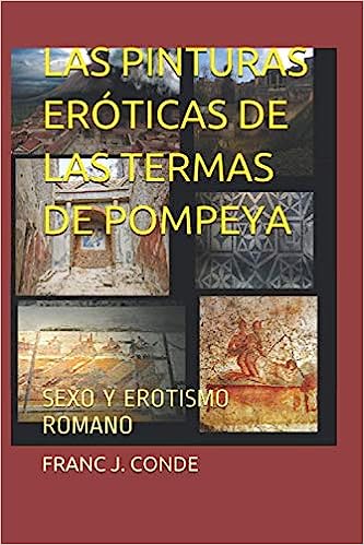 Libro: Las pinturas eróticas de las Termas de Pompeya: sexo y erotismo romano por Franc J. Conde