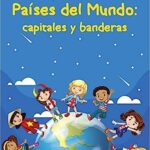Libro: Países del mundo: capitales y banderas: Todo lo que necesitas aprender sobre los países, capitales y banderas, continentes, zonas, poblaciones, idiomas y monedas