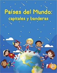 Libro: Países del mundo: capitales y banderas: Todo lo que necesitas aprender sobre los países, capitales y banderas, continentes, zonas, poblaciones, idiomas y monedas