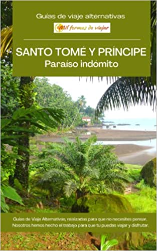 SANTO TOMÉ Y PRÍNCIPE, Paraíso Indómito: Guías de viaje alternativas
