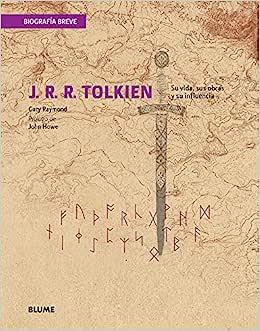 J. R. R. Tolkien: Su Vida, Sus Obras Y Su Influencia