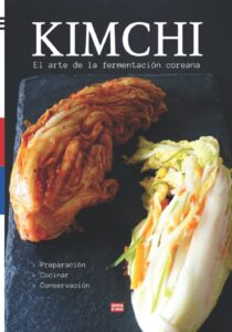Kimchi El arte de la fermentación coreana