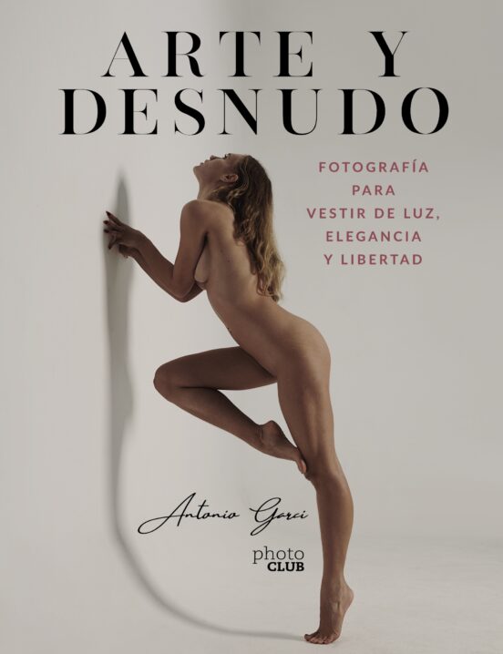 Libro: Arte y Desnudo. Fotografía para vestir de luz, elegancia y libertad por Antonio Garci