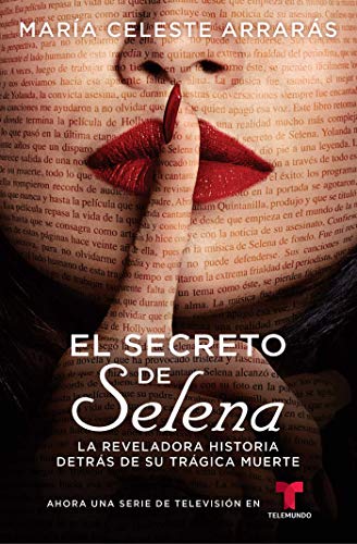 Libro: El Secreto de Selena. La Reveladora Historia Detrás Su Trágica Muerte por María Celeste Arrarás