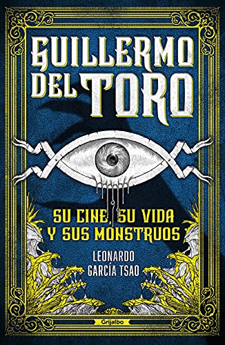 Libro: Guillermo del Toro: Su cine, su vida y sus monstruos por Leonardo García Tsao