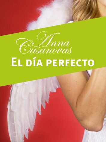 El día perfecto (Relatos Anna Casanovas nº 3)