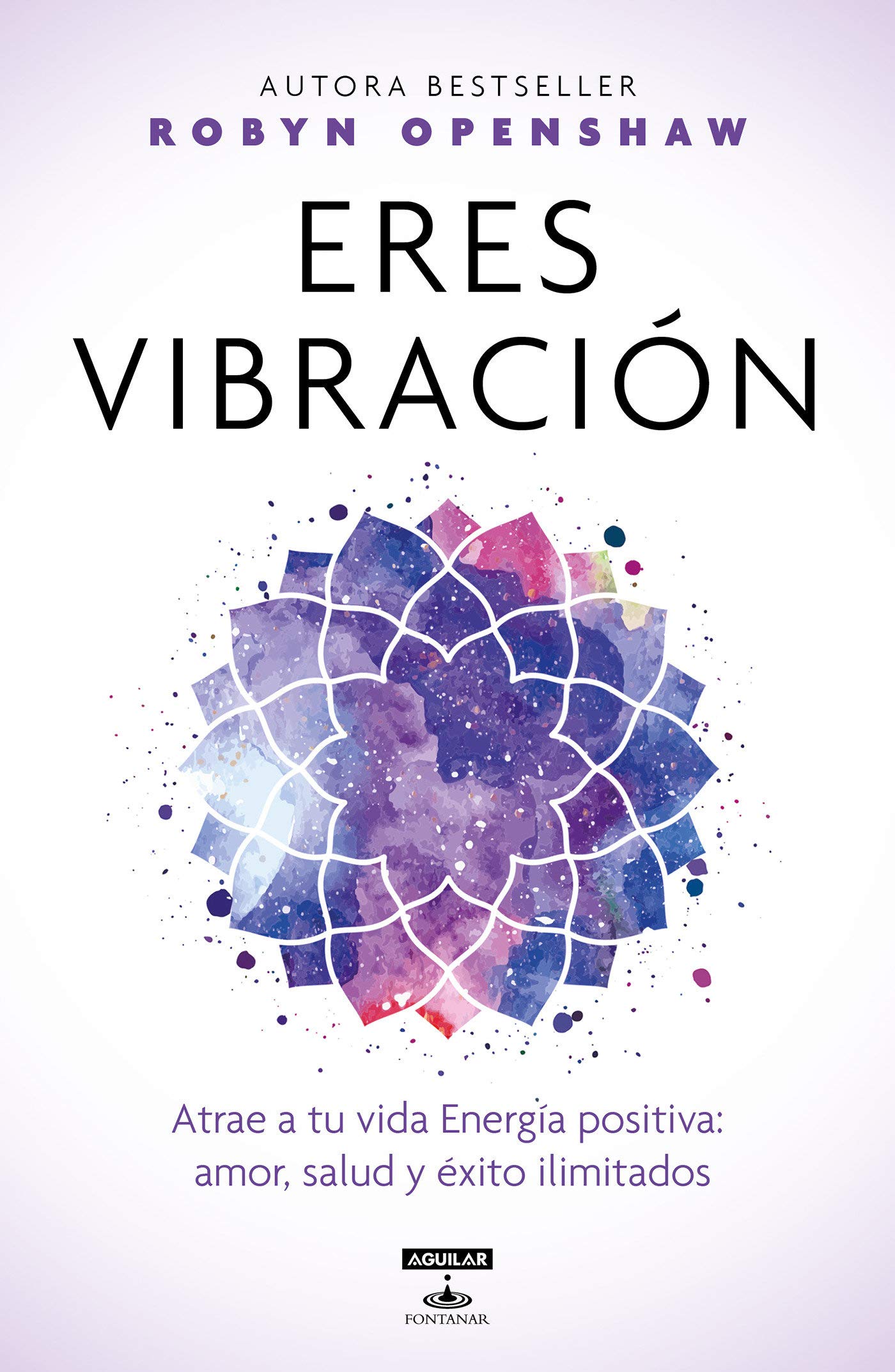 Eres vibración: Atrae a tu vida Energía positiva: amor, salud y éxito ilimitados Pasta blanda –