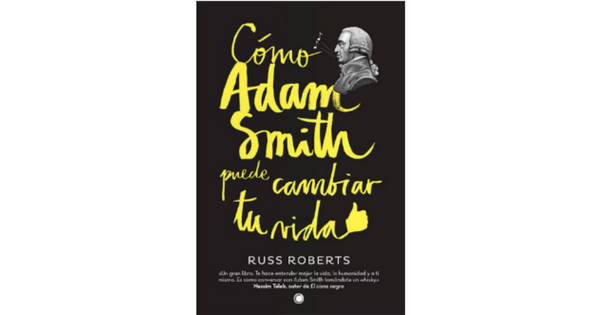 Libro Como Adam Smith Puede Cambiar Tu Vida por Russell Roberts