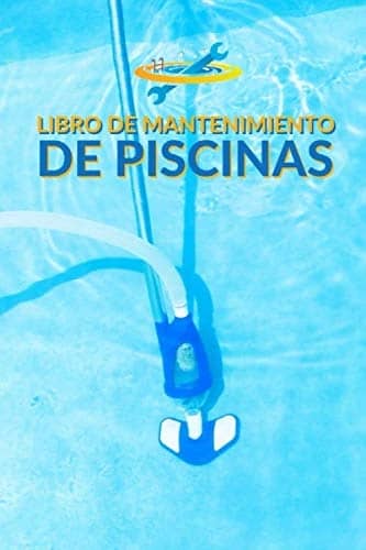 Libro: Libro de Mantenimiento de Piscinas - Registra Semanalmente el Mantenimiento de tu Piscina (Spanish Edition) por Editorial Los Mantenimientos de Juan