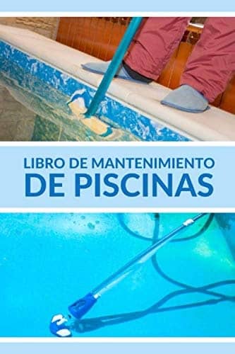 Libro: Libro de Mantenimiento de Piscinas - Registra Semanalmente el Mantenimiento de tu Piscina (Spanish Edition) por Editorial Los Mantenimientos de Juan