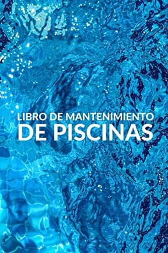 Libro: Libro de Mantenimiento de Piscinas - Registra Semanalmente el Mantenimiento de tu Piscina (Spanish Edition) por Editorial Los Mantenimientos de Juan