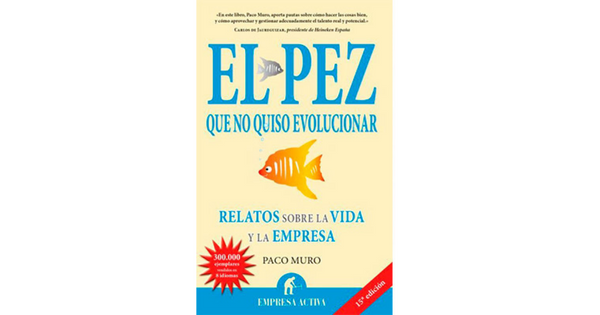 Libro El Pez Que No Quiso Evolucionar Relatos Sobre la Vida y la Empresa por Francisco Muro Villalon
