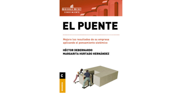 Libro El puente Mejore los resultados de su empresa aplicando el pensamiento sistemico por Hector Debernardo