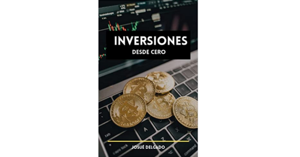 Libro Inversiones Desde Cero Emprendimiento del Siglo 21® por Josue Delgado