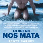 Libro: Lo que no nos mata por Scott Carney