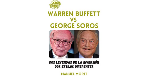 Libro WARREN BUFFETT VS GEORGE SOROS DOS LEYENDAS DE LA INVERSION DOS ESTILOS DIFERENTES por Manuel Morte