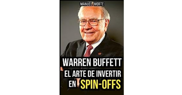 Libro Warren Buffett El arte de invertir en Spin Offs por Manuel Morte