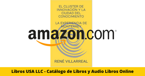 Resumen del libro El Cluster de Innovacion y la Ciudad del Conocimiento por Rene Villarreal