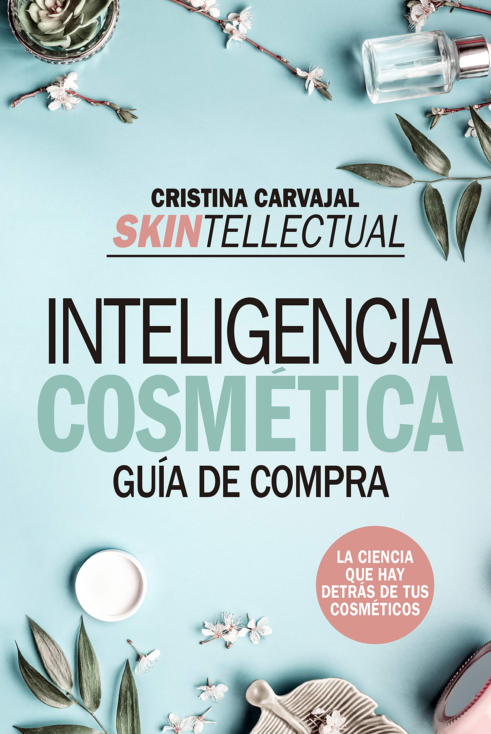 Libro Skintellectual. Inteligencia cosmética por Cristina Carvajal Riola
