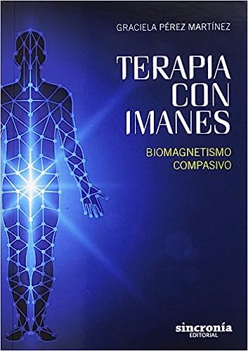 Terapia con imanes: biomagnetismo compasivo por Graciela Pérez Martínez