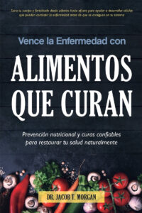 Vence la Enfermedad con Alimentos que Curan