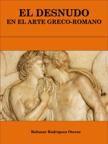 Libro: El Desnudo en el Arte Greco Romano por Baltasar Rodríguez Oteros