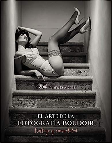 Libro: El arte de la fotografía Boudoir: Belleza y sensualidad (Spanish Edition) por Crista Meola