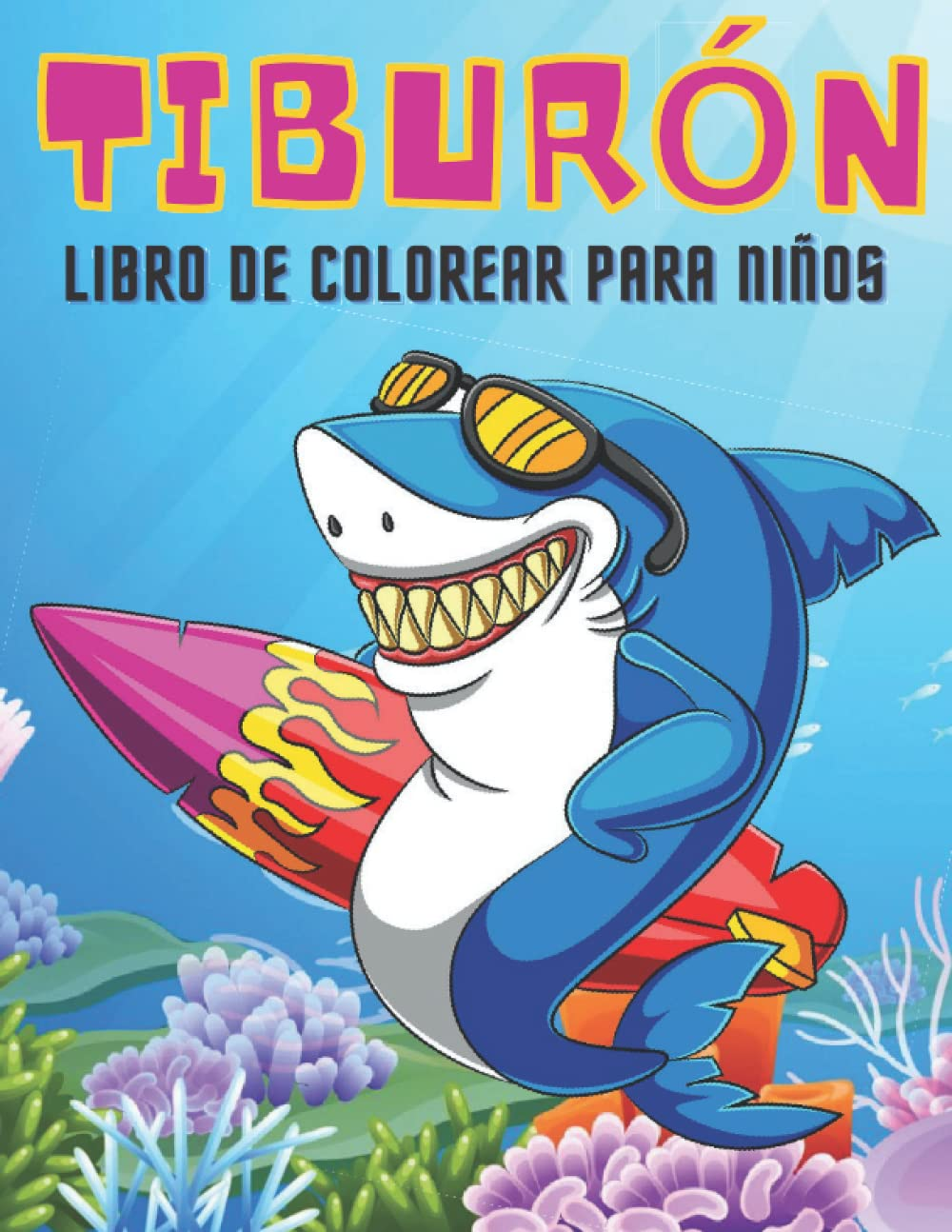 TiburÃ³n Libro de Colorear para NiÃ±os: Libro para Colorear para NiÃ±a y NiÃ±o de 4 a 8 aÃ±os | Diferentes DiseÃ±os De Tiburones | Libros Infantiles. (Spanish Edition)