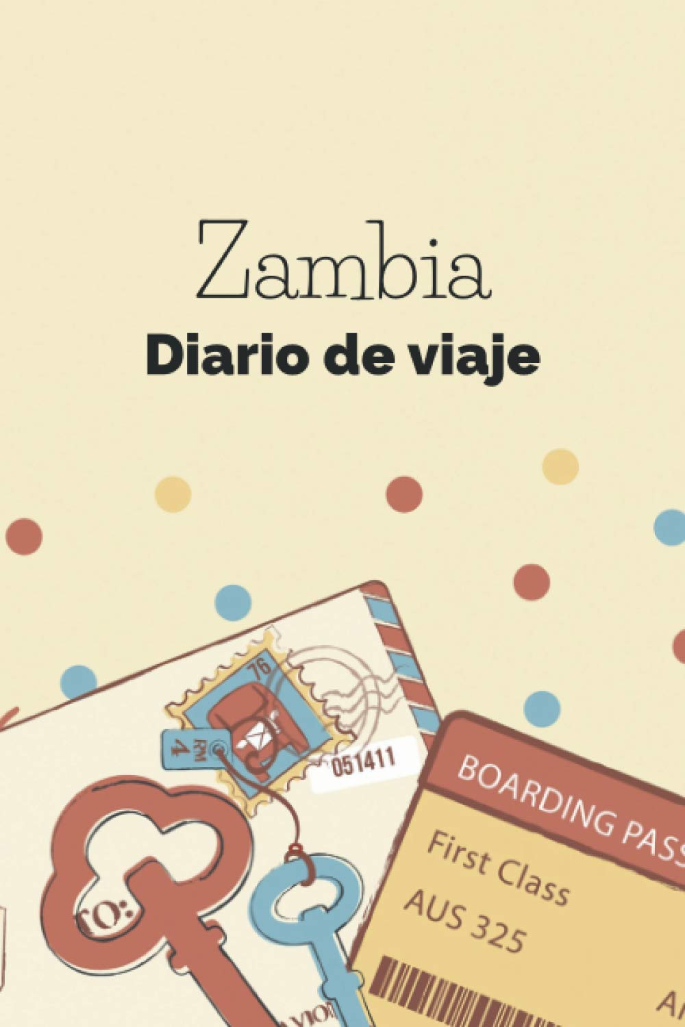 Zambia Diario de viaje: El regalo perfecto para los trotamundos para el travel Zambia | Listas de control | Libro de vacaciones, año en el extranjero, ... viaje por el mundo (Spanish Edition)
