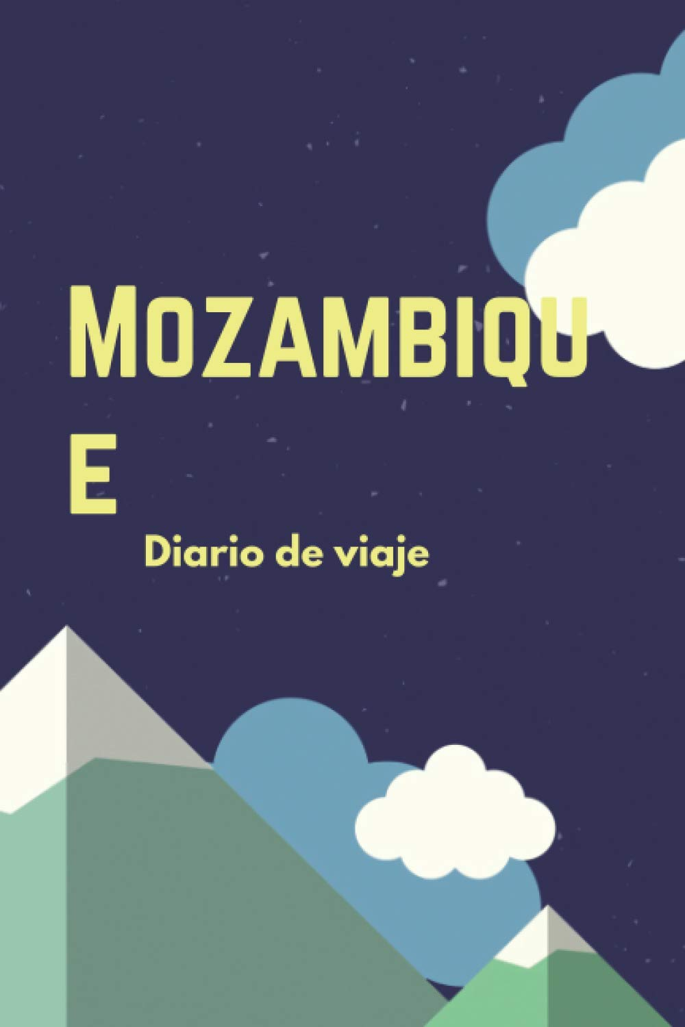 Mozambique Diario de viaje: El regalo perfecto para los trotamundos para el travel Mozambique | Listas de control | Libro de vacaciones, año en el ... viaje por el mundo (Spanish Edition)