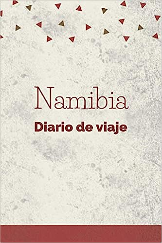 Namibia Diario de viaje: El regalo perfecto para los trotamundos para el travel Namibia | Listas de control | Libro de vacaciones, año en el ... viaje por el mundo (Spanish Edition)