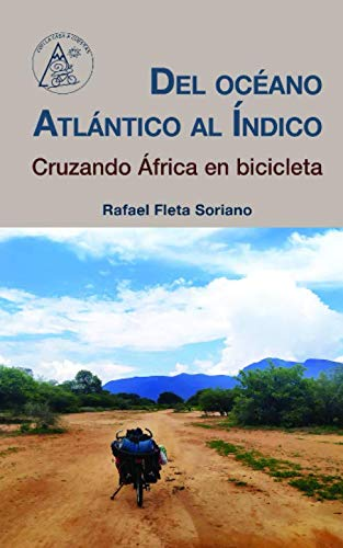 DEL OCÉANO ATLÁNTICO AL ÍNDICO: Cruzando África en bicicleta (Con la casa a cuestas) (Spanish Edition)
