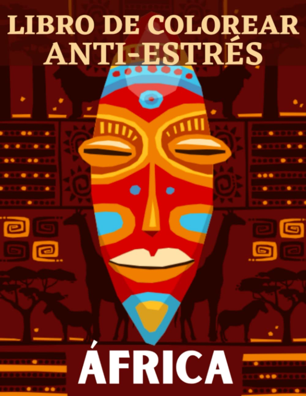 Libro de colorear ANTI-ESTRÉS Africa: Libro para colorear sobre África - 25 dibujos sobre el tema de África para colorear en casa o de viajes - Gran ... para relajarse en paz (Spanish Edition)