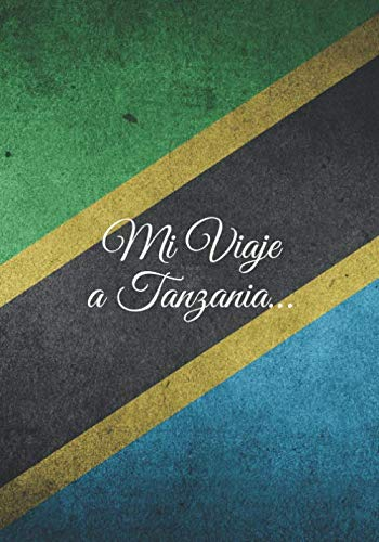 Mi Viaje a Tanzania…: ¡Recuerda tu viaje mucho después de tu regreso! 100 páginas de Notas para completar a medida que sus aventuras se desarrollen. 17,78 x 25,4 cm (Spanish Edition)