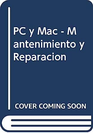 El Libro: PC y Mac - Mantenimiento y Reparación por Henri Lilen