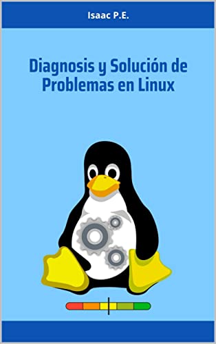 Libro: Diagnosis y Solución de Problemas en Linux por Isaac P.E