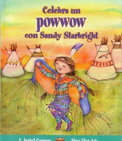 Libro: Celebra Un Powwow Con Sandy Starbright por Alma Flor Ada